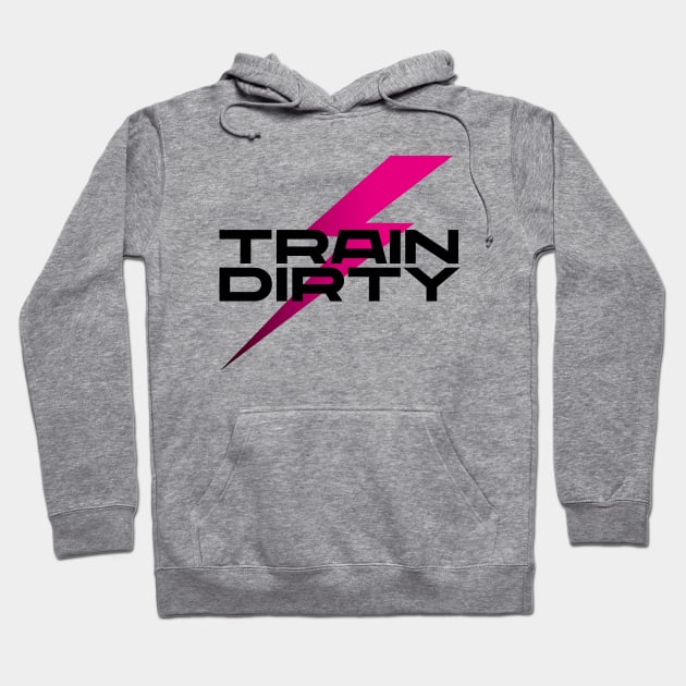 TRAIN DIRTY Hoodie by EdsTshirts